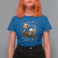 Skeleton Whiskey T Shirt For Women I Will Take My Whiskey Neat No Ice