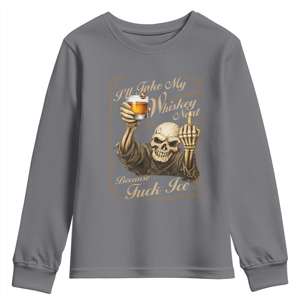 Skeleton Whiskey Youth Sweatshirt I Will Take My Whiskey Neat No Ice