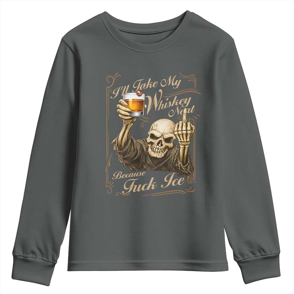 Skeleton Whiskey Youth Sweatshirt I Will Take My Whiskey Neat No Ice