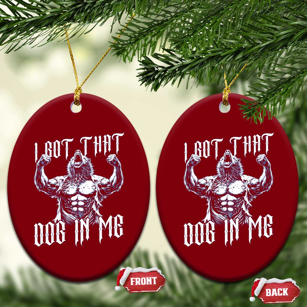 Funny Alpha Wolf Meme Ceramic Ornament I Got That Dog In Me
