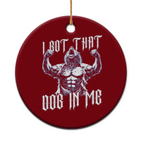 Funny Alpha Wolf Meme Ceramic Ornament I Got That Dog In Me