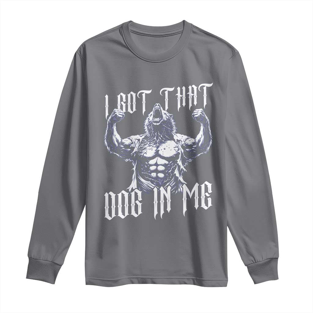 Funny Alpha Wolf Meme Long Sleeve Shirt I Got That Dog In Me