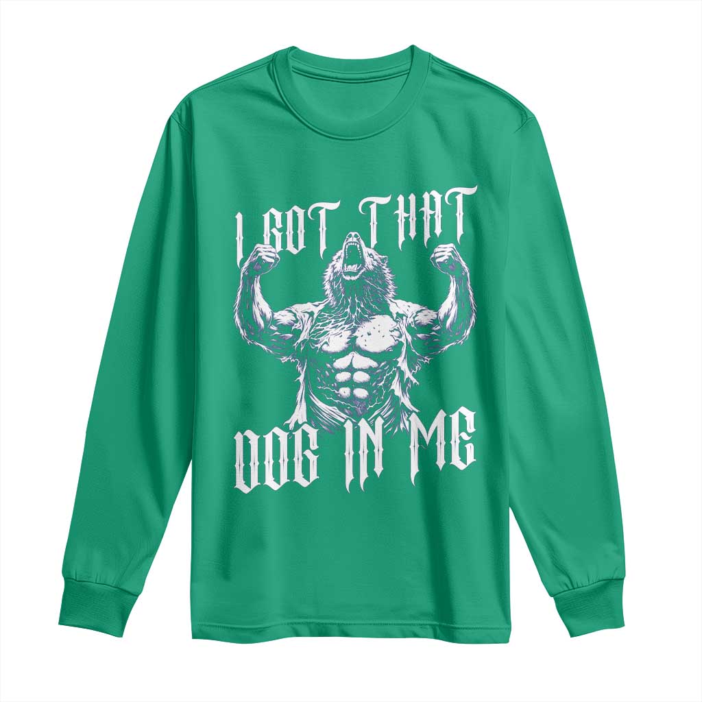 Funny Alpha Wolf Meme Long Sleeve Shirt I Got That Dog In Me