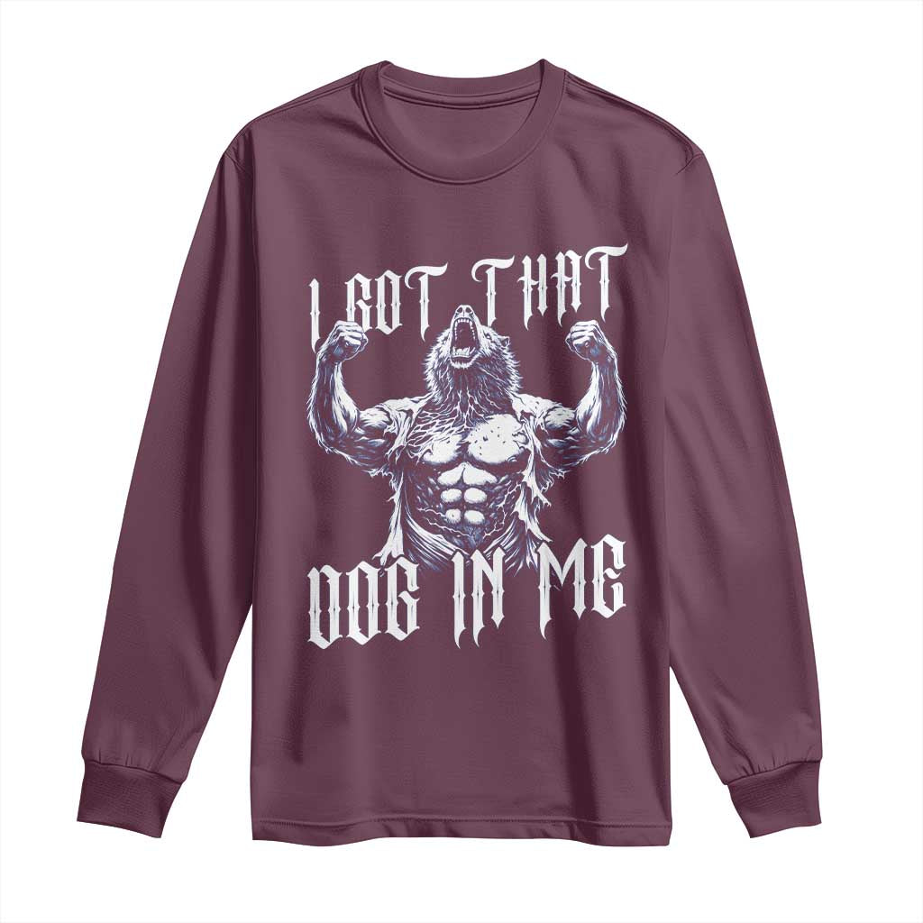 Funny Alpha Wolf Meme Long Sleeve Shirt I Got That Dog In Me