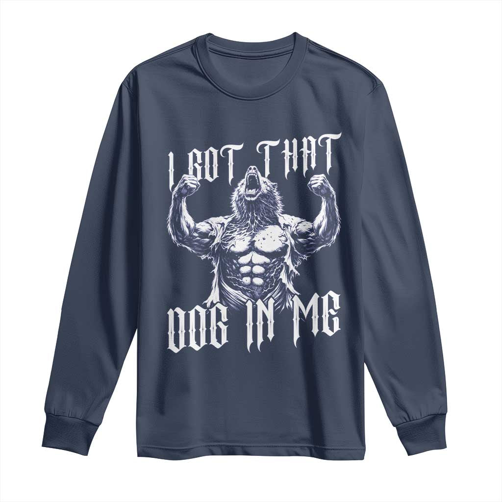 Funny Alpha Wolf Meme Long Sleeve Shirt I Got That Dog In Me