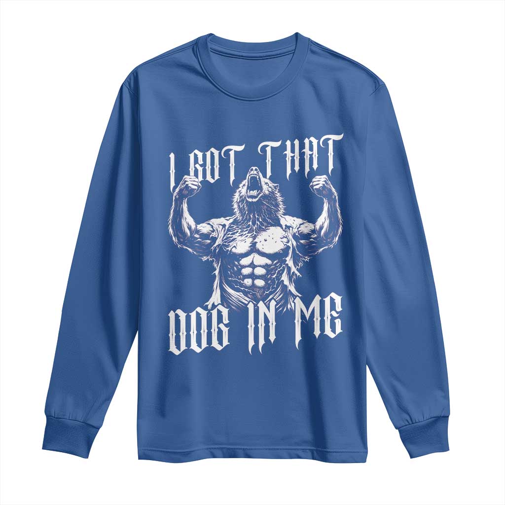 Funny Alpha Wolf Meme Long Sleeve Shirt I Got That Dog In Me