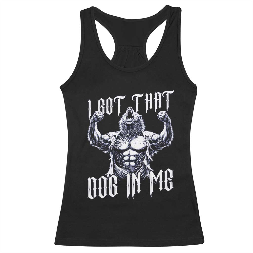 Funny Alpha Wolf Meme Racerback Tank Top I Got That Dog In Me