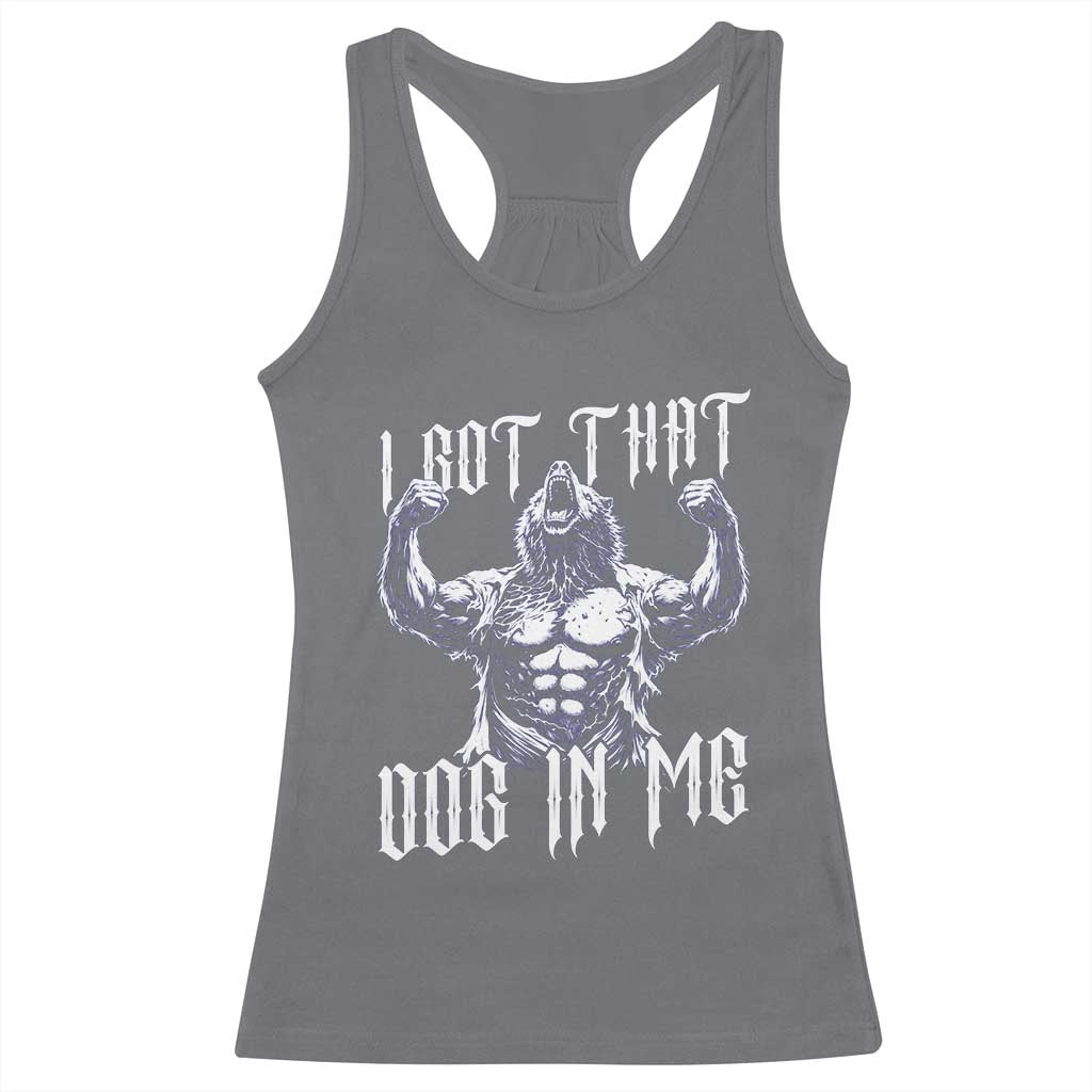 Funny Alpha Wolf Meme Racerback Tank Top I Got That Dog In Me