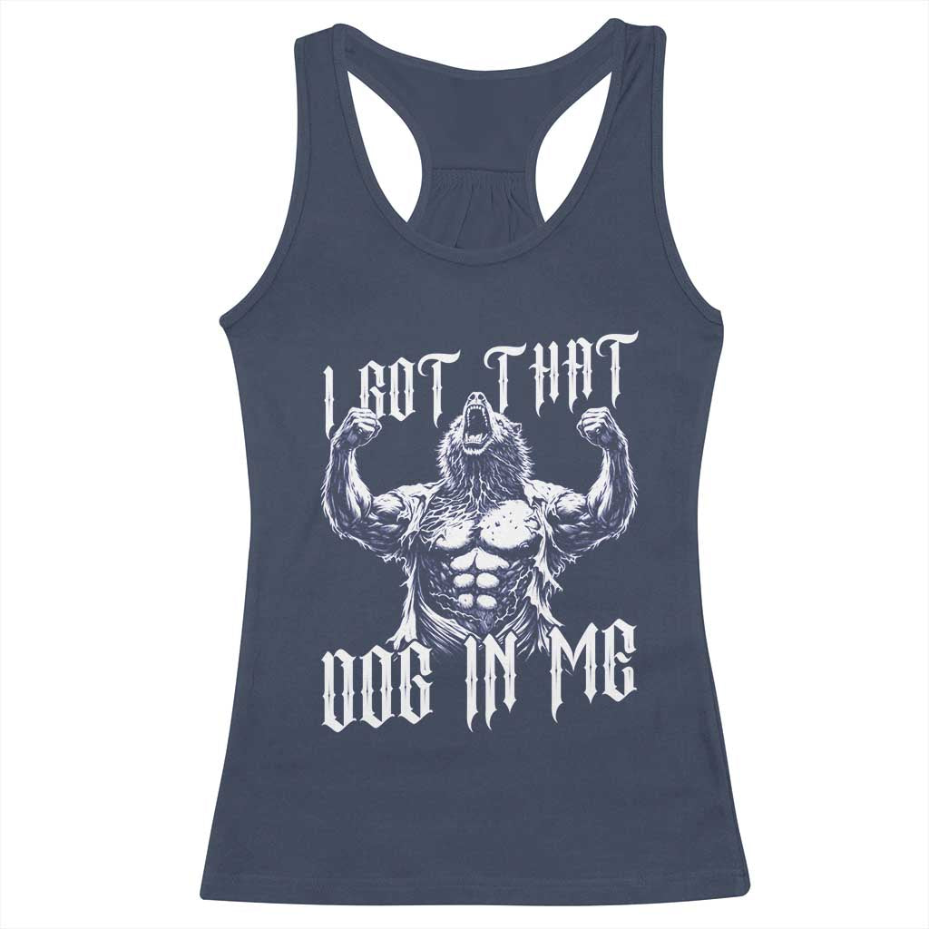 Funny Alpha Wolf Meme Racerback Tank Top I Got That Dog In Me