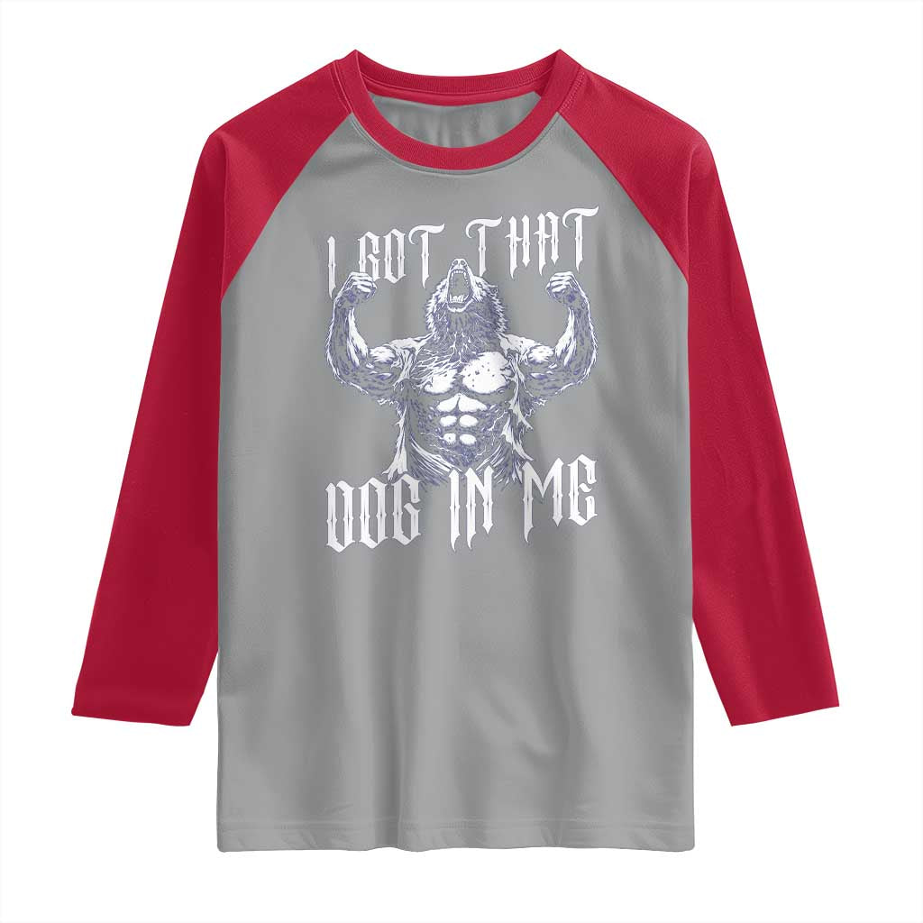 Funny Alpha Wolf Meme Raglan Shirt I Got That Dog In Me