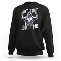 Funny Alpha Wolf Meme Sweatshirt I Got That Dog In Me