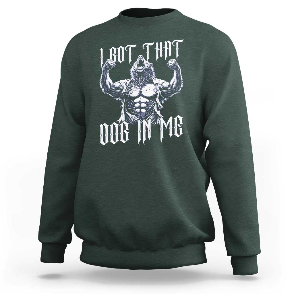 Funny Alpha Wolf Meme Sweatshirt I Got That Dog In Me