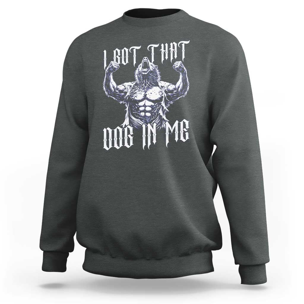 Funny Alpha Wolf Meme Sweatshirt I Got That Dog In Me