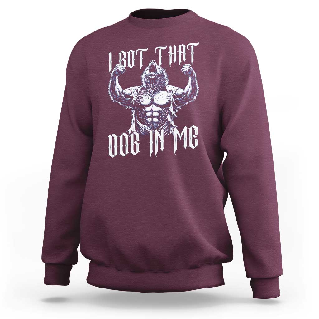 Funny Alpha Wolf Meme Sweatshirt I Got That Dog In Me
