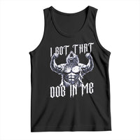 Funny Alpha Wolf Meme Tank Top I Got That Dog In Me