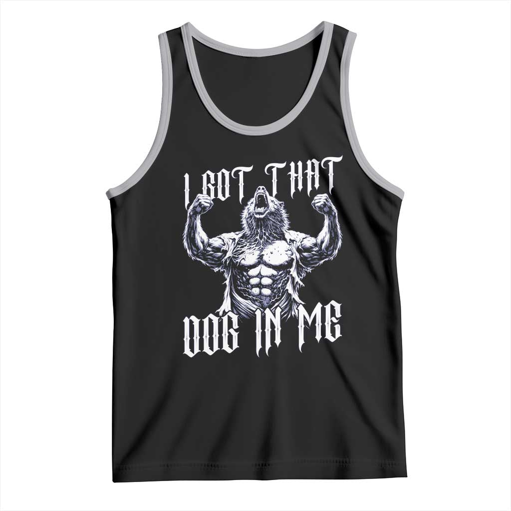 Funny Alpha Wolf Meme Tank Top I Got That Dog In Me