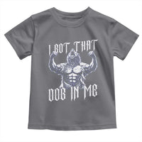 Funny Alpha Wolf Meme Toddler T Shirt I Got That Dog In Me