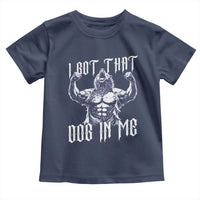 Funny Alpha Wolf Meme Toddler T Shirt I Got That Dog In Me
