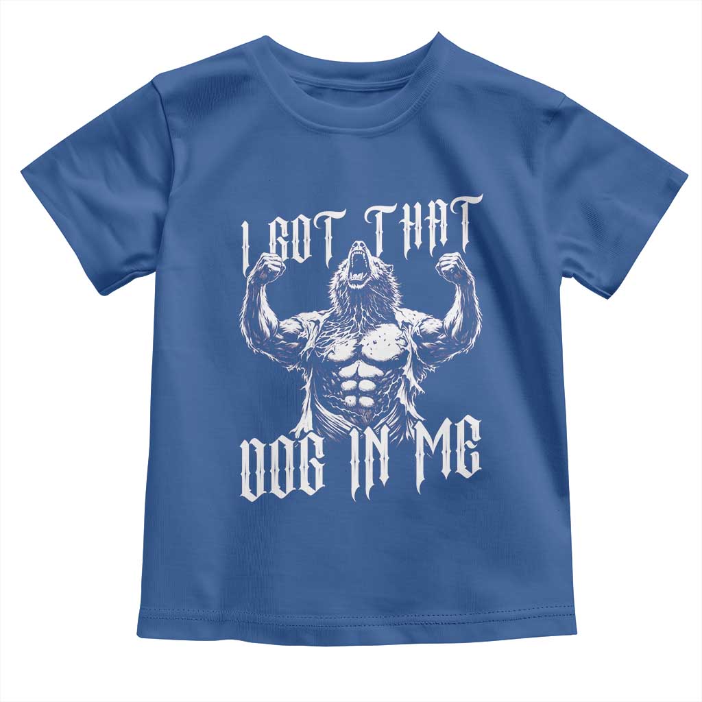 Funny Alpha Wolf Meme Toddler T Shirt I Got That Dog In Me