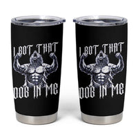 Funny Alpha Wolf Meme Tumbler Cup I Got That Dog In Me