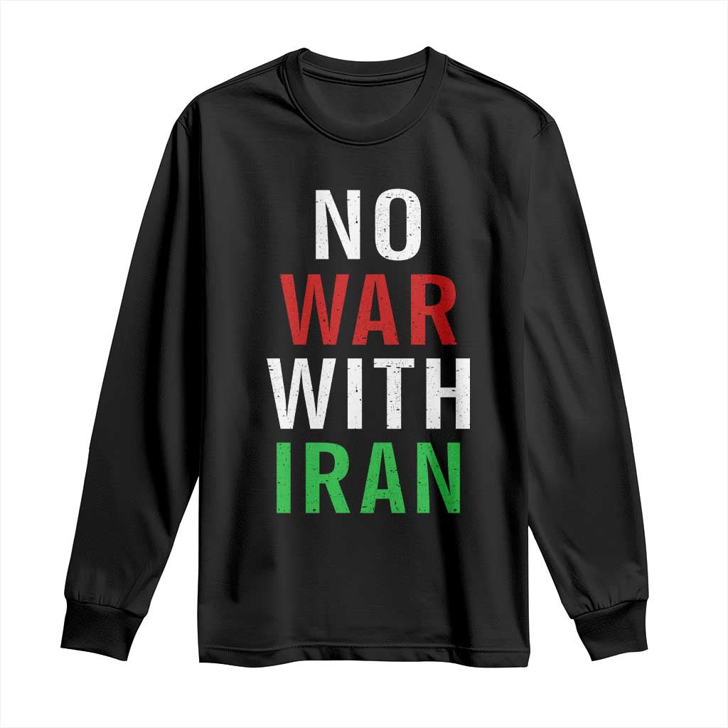 No War With Iran Long Sleeve Shirt Anti War Political Protest Statement
