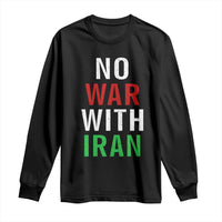 No War With Iran Long Sleeve Shirt Anti War Political Protest Statement