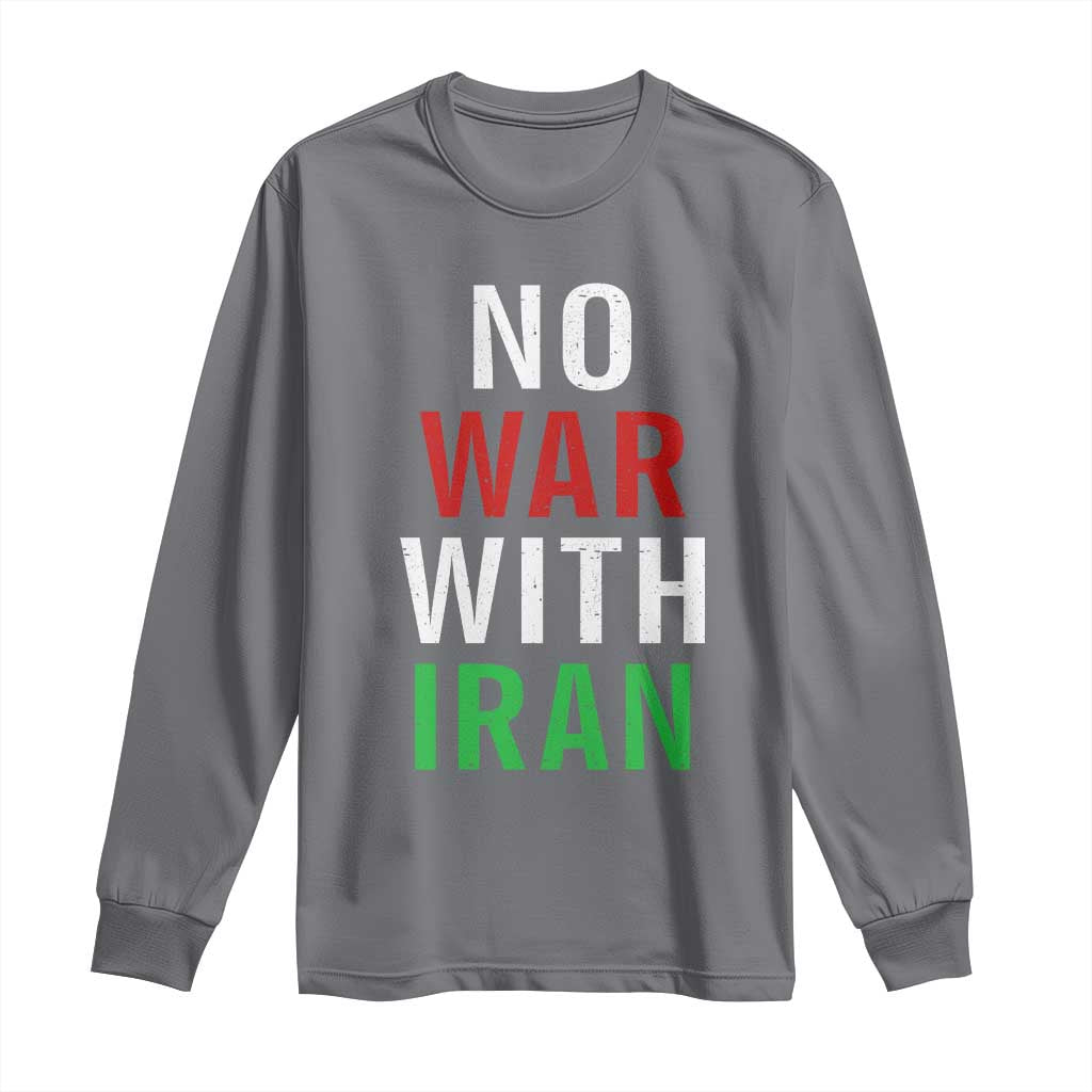 No War With Iran Long Sleeve Shirt Anti War Political Protest Statement