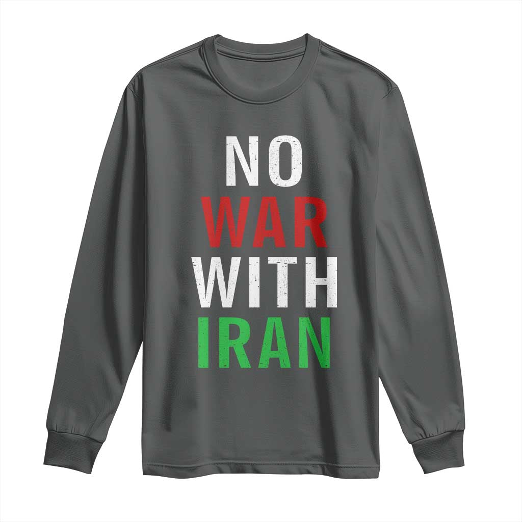 No War With Iran Long Sleeve Shirt Anti War Political Protest Statement