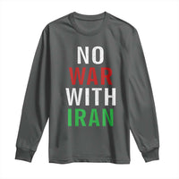 No War With Iran Long Sleeve Shirt Anti War Political Protest Statement