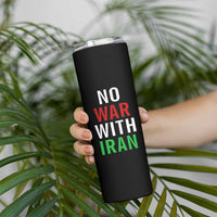 No War With Iran Skinny Tumbler Anti War Political Protest Statement