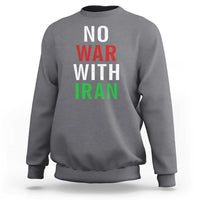 No War With Iran Sweatshirt Anti War Political Protest Statement