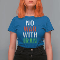 No War With Iran T Shirt For Women Anti War Political Protest Statement