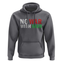 No War With Iran Hoodie Anti War Protest Apparel Gift