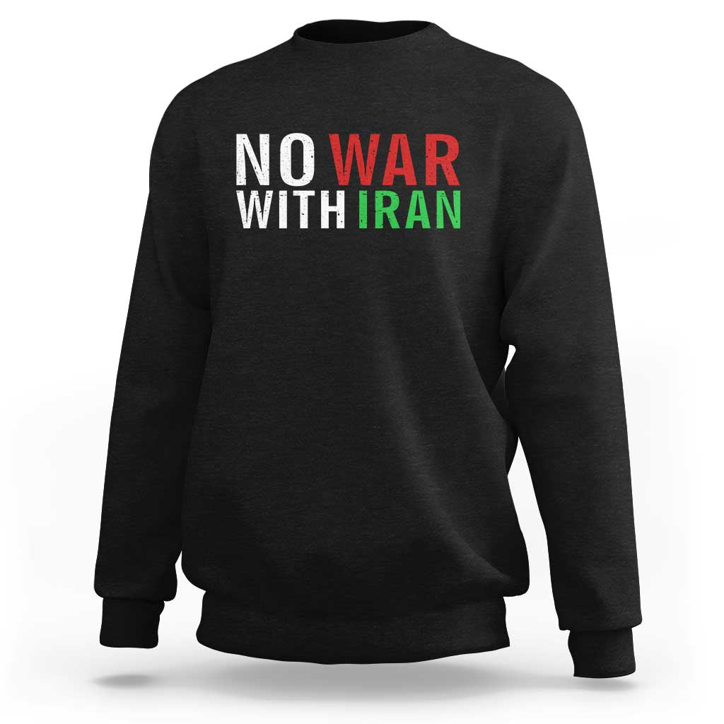 No War With Iran Sweatshirt Anti War Protest Apparel Gift