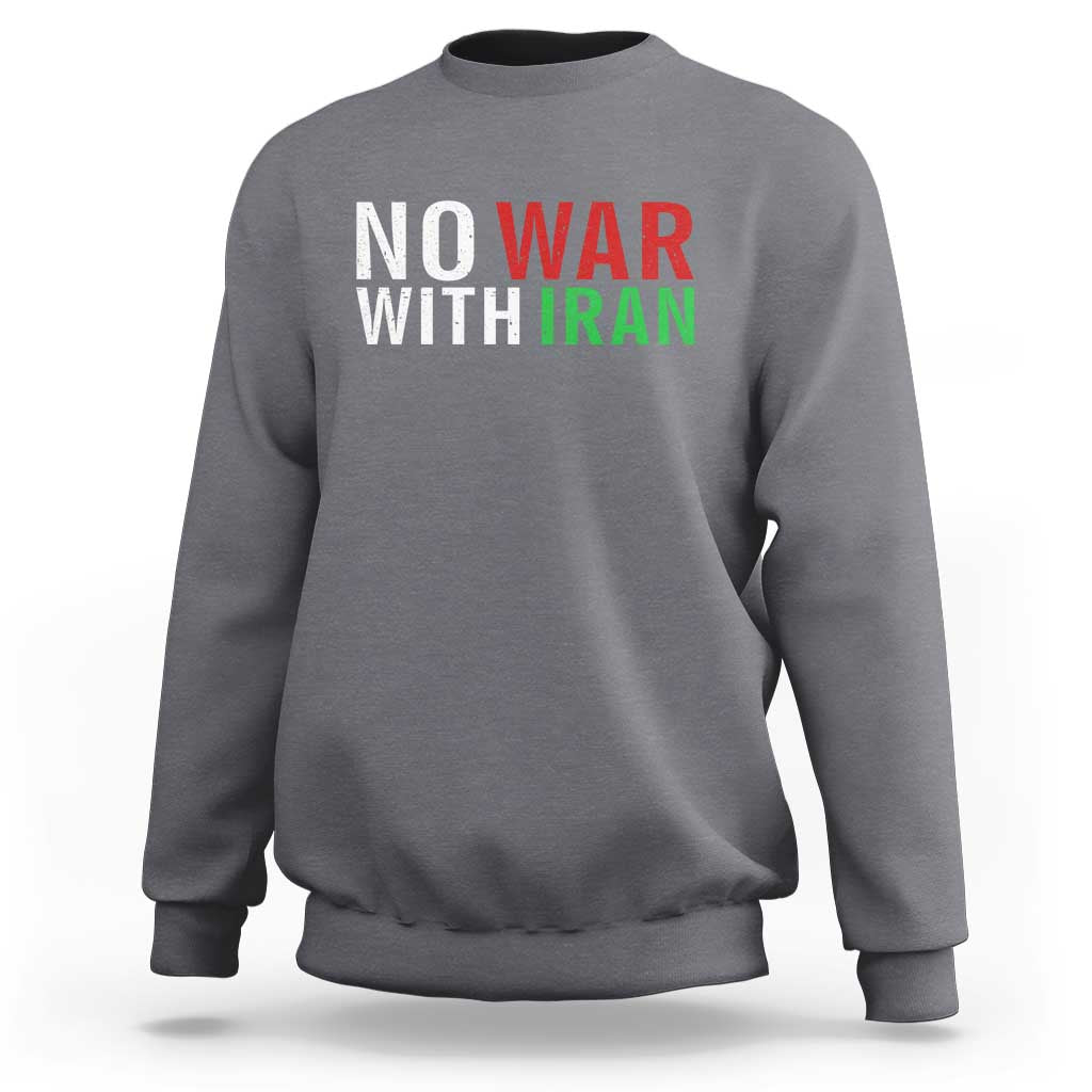 No War With Iran Sweatshirt Anti War Protest Apparel Gift