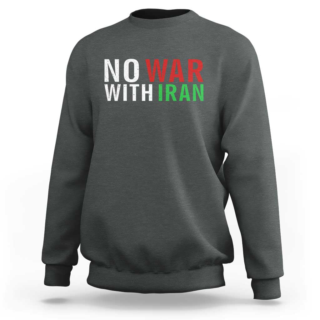 No War With Iran Sweatshirt Anti War Protest Apparel Gift