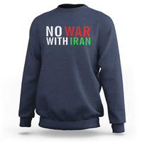 No War With Iran Sweatshirt Anti War Protest Apparel Gift