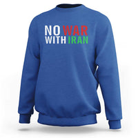 No War With Iran Sweatshirt Anti War Protest Apparel Gift
