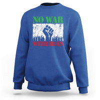 No War With Iran Sweatshirt Free Iran Peace Seeker Gift