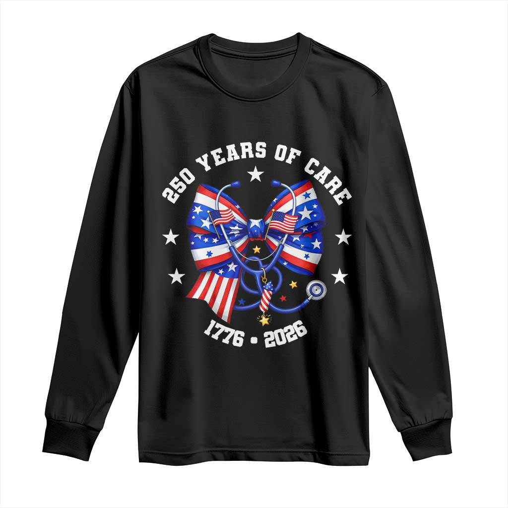 Nurse 250 Years Of Care Long Sleeve Shirt Patriotic American Nurse Gift