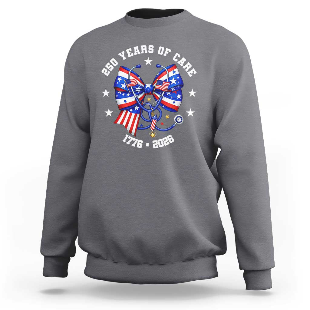 Nurse 250 Years Of Care Sweatshirt Patriotic American Nurse Gift