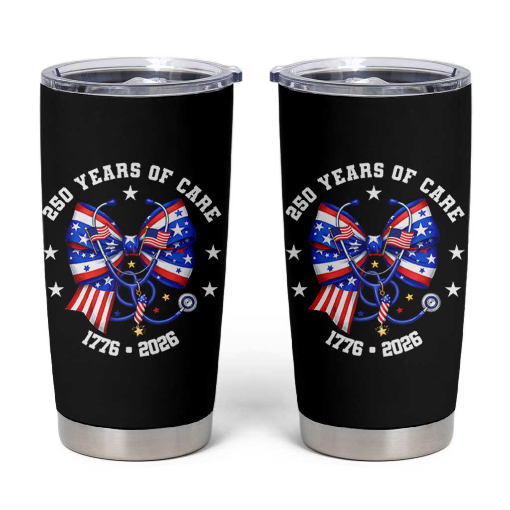 Nurse 250 Years Of Care Tumbler Cup Patriotic American Nurse Gift