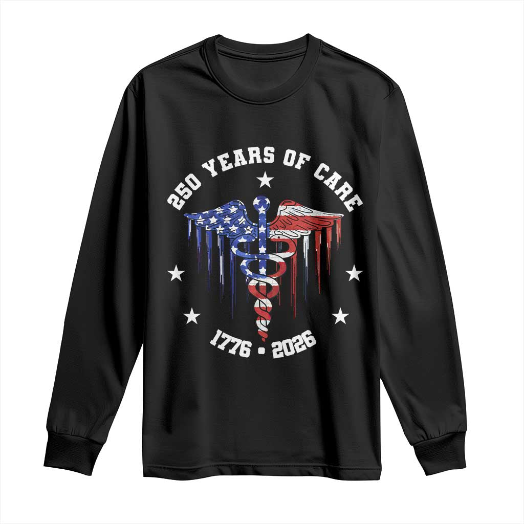 Patriotic Nurse 250 Years Of Care Long Sleeve Shirt Healthcare Worker Gift