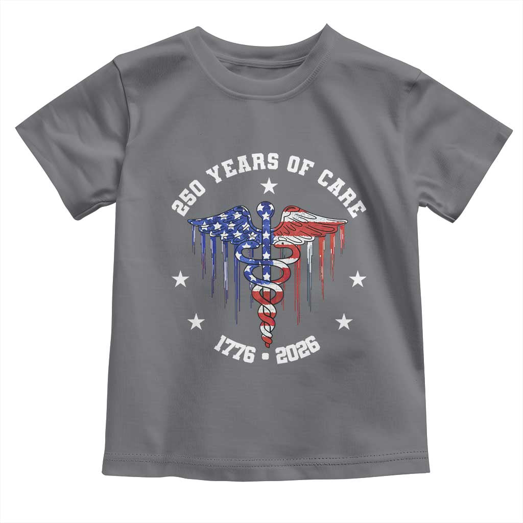 Patriotic Nurse 250 Years Of Care Toddler T Shirt Healthcare Worker Gift