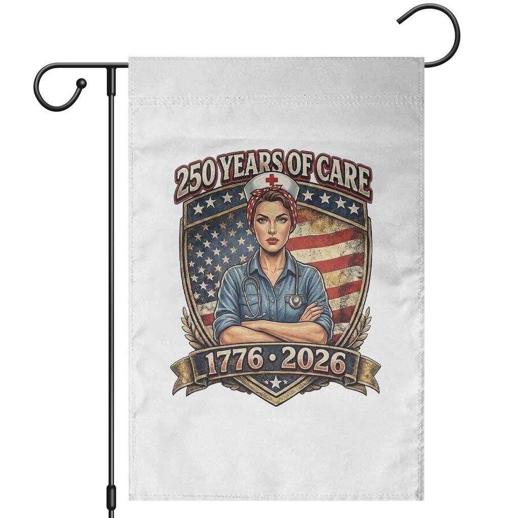 Patriotic Nurse Celebrating 250 Years Of Care Gift Garden Flag