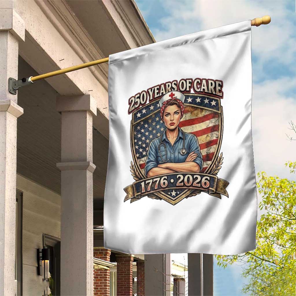 Patriotic Nurse Celebrating 250 Years Of Care Gift Garden Flag
