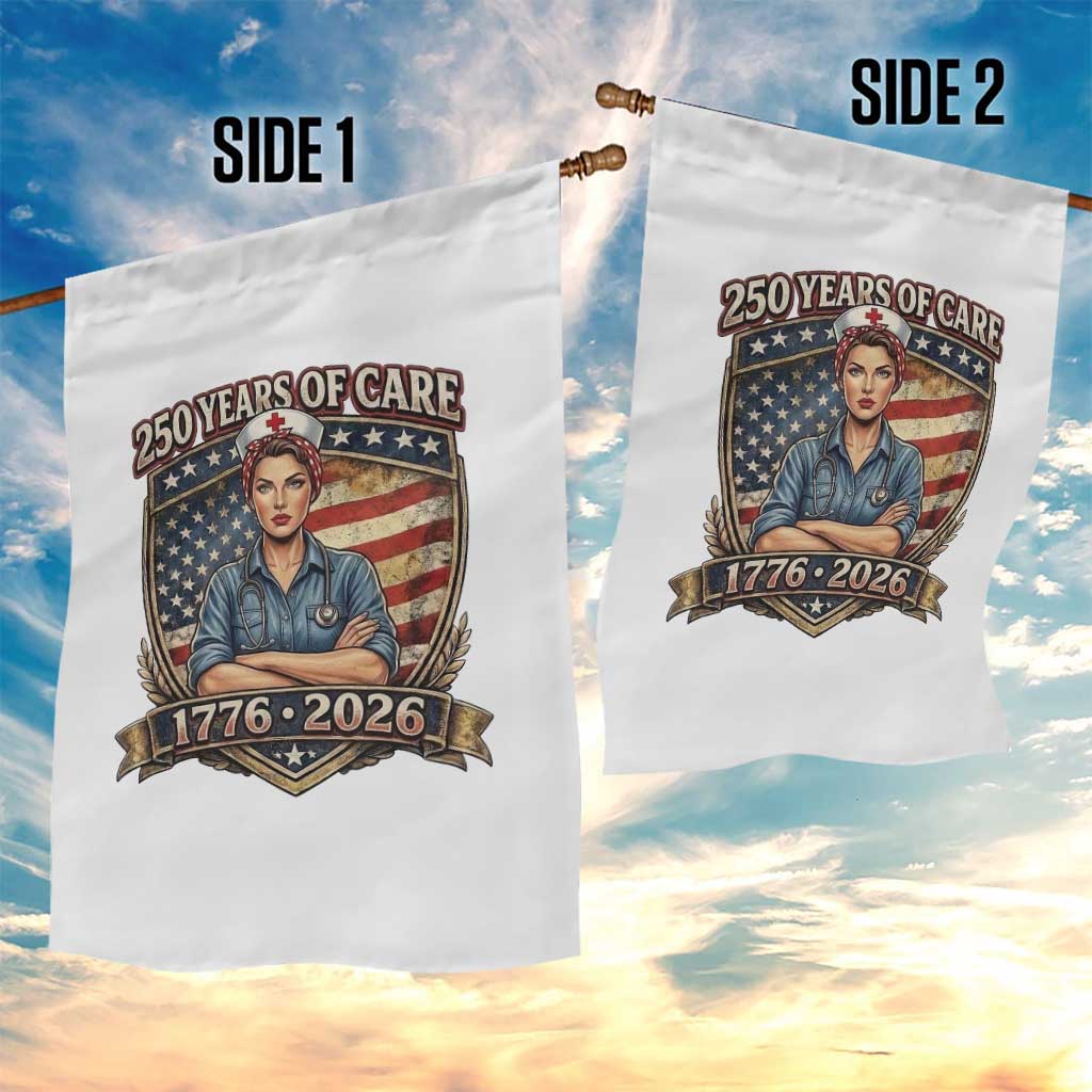 Patriotic Nurse Celebrating 250 Years Of Care Gift Garden Flag