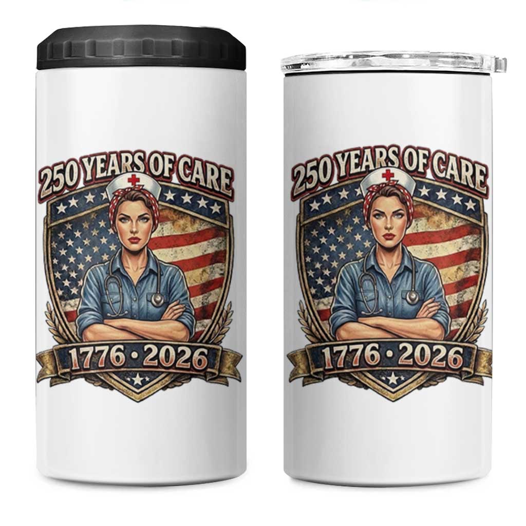 Patriotic Nurse Celebrating 250 Years Of Care Gift 4 in 1 Can Cooler Tumbler