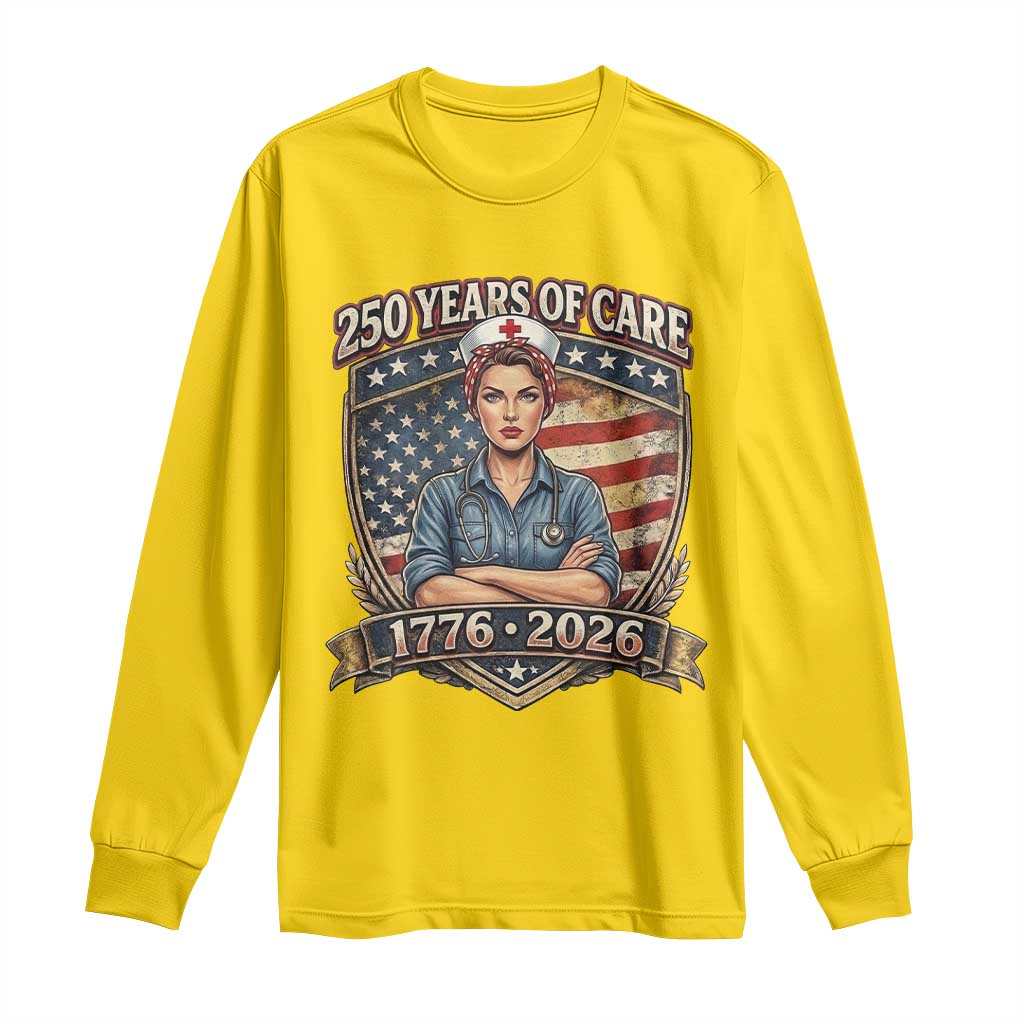 Patriotic Nurse Celebrating 250 Years Of Care Gift Long Sleeve Shirt