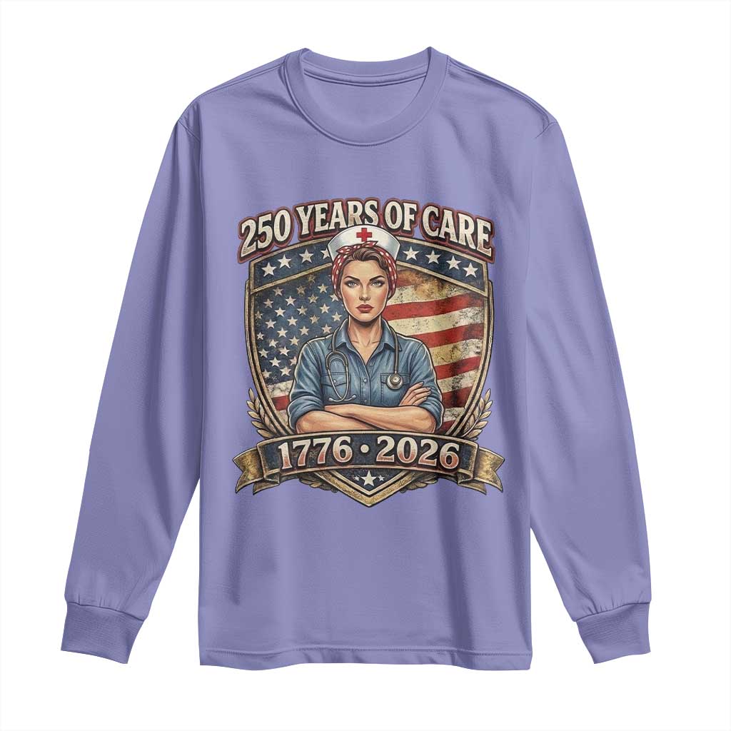 Patriotic Nurse Celebrating 250 Years Of Care Gift Long Sleeve Shirt